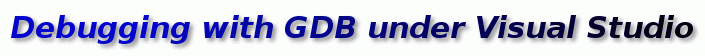 Debugging with GDB under Visual Studio